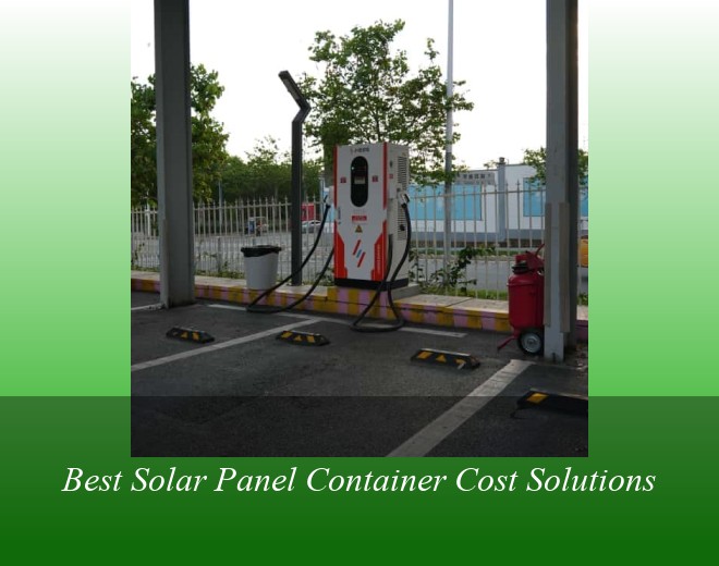 Best Solar Panel Container Cost Solutions